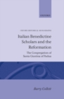 Italian Benedictine Scholars and the Reformation : The Congregation of Santa Giustina of Padua - Book