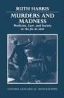 Murders and Madness : Medicine, Law, and Society in the Fin de Siecle - Book