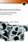 Manufacturing Culture : The Institutional Geography of Industrial Practice - Book