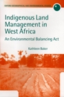 Indigenous Land Management in West Africa : An Environmental Balancing Act - Book