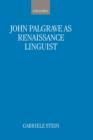 John Palsgrave as Renaissance Linguist : A Pioneer in Vernacular Language Description - Book