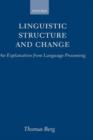 Linguistic Structure and Change : An Explanation from Language Processing - Book