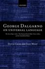 George Dalgarno on Universal Language : 'The Art of Signs' (1661), 'The Deaf and Dumb Man's Tutor' (1680), and the Unpublished Papers - Book
