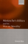 Nietzsche's Ethics and his War on 'Morality' - Book
