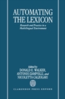 Automating the Lexicon : Research and Practice in a Multilingual Environment - Book