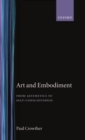 Art and Embodiment : From Aesthetics to Self-Consciousness - Book