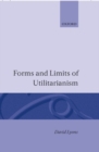 Forms and Limits of Utilitarianism - Book