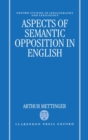 Aspects of Semantic Opposition in English - Book