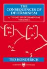 The Consequences of Determinism : A Theory of Determinism, Volume 2 - Book