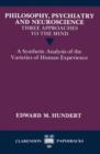 Philosophy, Psychiatry and Neuroscience - Three Approaches to the Mind : A Synthetic Analysis of the Varieties of Human Experience - Book