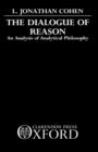 The Dialogue of Reason : An Analysis of Analytical Philosophy - Book