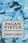 Pagan Virtue : An Essay in Ethics - Book