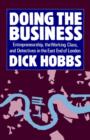 Doing the Business : Entrepreneurship, the Working Class, and Detectives in the East End of London - Book