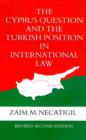 The Cyprus Question and the Turkish Position in International Law - Book