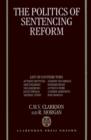 The Politics of Sentencing Reform - Book