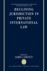 Declining Jurisdiction in Private International Law - Book