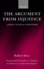 The Argument from Injustice : A Reply to Legal Positivism - Book
