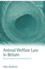 Animal Welfare Law in Britain : Regulation and Responsibility - Book