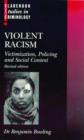 Violent Racism : Victimisation, Policing and Social Context - Book