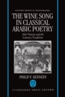 The Wine Song in Classical Arabic Poetry : Abu Nuwas and the Literary Tradition - Book
