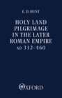 Holy Land Pilgrimage in the Later Roman Empire : AD 312-460 - Book