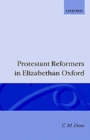 Protestant Reformers in Elizabethan Oxford - Book