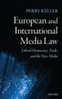 European and International Media Law : Liberal Democracy, Trade, and the New Media - Book