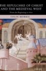 The Sepulchre of Christ and the Medieval West : From the Beginning to 1600 - Book