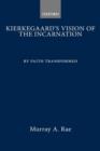 Kierkegaard's Vision of the Incarnation : By Faith Transformed - Book
