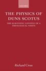 The Physics of Duns Scotus : The Scientific Context of a Theological Vision - Book