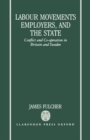 Labour Movements, Employers, and the State : Conflict and Co-operation in Britain and Sweden - Book