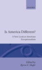 Is America Different? : A New Look at American Exceptionalism - Book