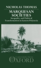 Marquesan Societies : Inequality and Political Transformation in Eastern Polynesia - Book