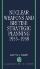 Nuclear Weapons and British Strategic Planning, 1955-1958 - Book