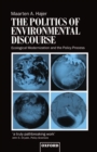 The Politics of Environmental Discourse : Ecological Modernization and the Policy Process - Book