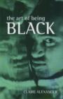 The Art of Being Black : The Creation of Black British Youth Identities - Book