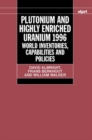 Plutonium and Highly Enriched Uranium 1996 : World Inventories, Capabilities and Policies - Book