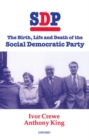 SDP : The Birth, Life, and Death of the Social Democratic Party - Book