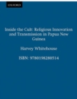 Inside the Cult : Religious Innovation and Transmission in Papua New Guinea - Book