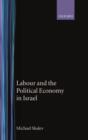 Labour and the Political Economy in Israel - Book