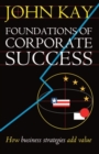 Foundations of Corporate Success : How Business Strategies Add Value - Book