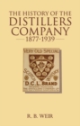 The History of the Distillers Company, 1877-1939 : Diversification and Growth in Whisky and Chemicals - Book