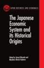 The Japanese Economic System and its Historical Origins - Book