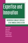 Expertise and Innovation : Information Technology Strategies in the Financial Services Sector - Book