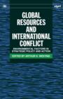 Global Resources and International Conflict : Environmental Factors in Strategic Policy and Action - Book
