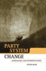 Party System Change : Approaches and Interpretations - Book