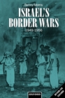 Israel's Border Wars, 1949-1956 : Arab Infiltration, Israeli Retaliation, and the Countdown to the Suez War - Book