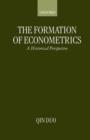 The Formation of Econometrics : A Historical Perspective - Book