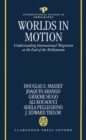 Worlds in Motion : Understanding International Migration at the End of the Millennium - Book