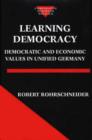 Learning Democracy : Democratic and Economic Values in Unified Germany - Book
